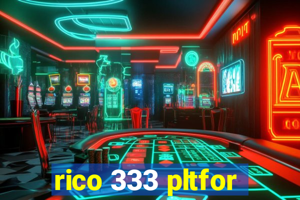 rico 333 pltfor